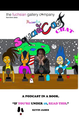 The Fuchsian Gallery Squadcastchat: A Podcast In a Book - James, Kevin