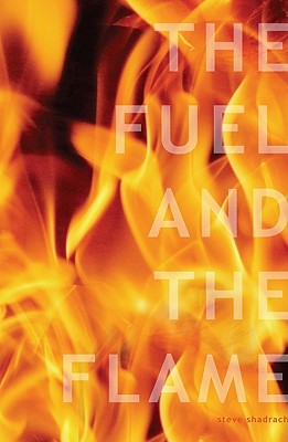 The Fuel and the Flame: 10 Keys to Ignite Your College Campus for Jesus Christ - Shadrach, Steve