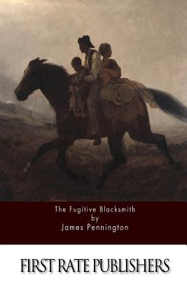 The Fugitive Blacksmith - Pennington, James