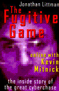 The Fugitive Game: Online with Kevin Mitnick - Littman, Jonathan