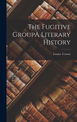 The Fugitive GroupA Literary History - Cowan, Louise