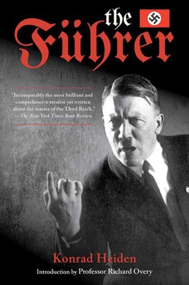 The Fuhrer - Heiden, Konrad, and Manheim, Ralph, Professor (Translated by), and Overy, Richard (Foreword by)