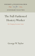 The Full-Fashioned Hosiery Worker: His Changing Economic Status