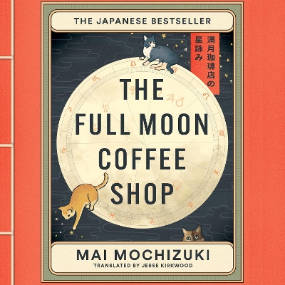 The Full Moon Coffee Shop: The internationally bestselling cult Japanese novel - Mochizuki, Mai