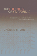 The Fullness of Knowing: Modernity and Postmodernity from Defoe to Gadamer
