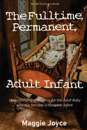 The Fulltime, Permanent, Adult Infant