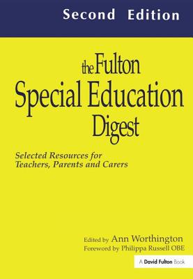 The Fulton Special Education Digest: Selected Resources for Teachers, Parents and Carers - Worthington, Ann (Editor)