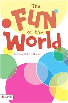 The Fun of the World - Holmes-Denson, Carol