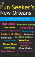 The Fun Seeker's New Orleans: The Ultimate Guide to One of the World's Hottest Cities - Kolb, Carolyn G