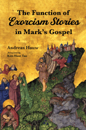 The Function of Exorcism Stories in Mark's Gospel