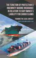The Function of Protection & Indemnity Marine Insurance in Relation to Ship Owner?s Liability for Cargo Claims: Framing the Legal Context