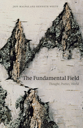 The Fundamental Field: Thought, Poetics, World
