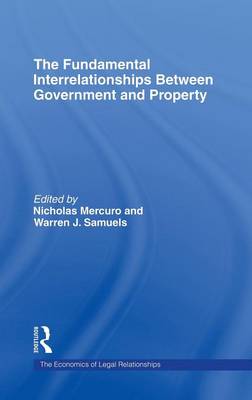 The Fundamental Interrelationships between Government and Property - Mercuro, Nicholas (Editor), and Samuels, Warren J (Editor)