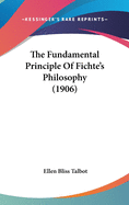 The Fundamental Principle of Fichte's Philosophy (1906)