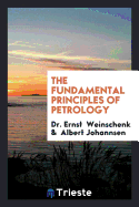 The Fundamental Principles of Petrology