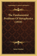 The Fundamental Problems of Metaphysics (1910)