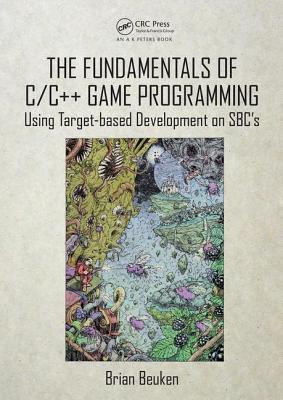 The Fundamentals of C/C++ Game Programming: Using Target-based Development on SBC's - Beuken, Brian