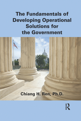 The Fundamentals of Developing Operational Solutions for the Government - Ren, Chiang H