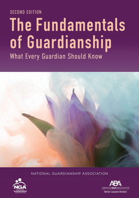 The Fundamentals of Guardianship: What Every Guardian Should Know, Second Edition - Hurme, Sally Balch