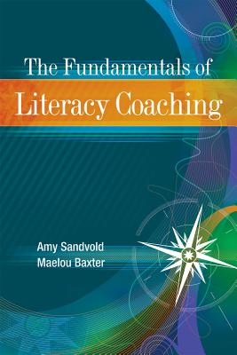 The Fundamentals of Literacy Coaching - Sandvold, Amy, and Baxter, Maelou