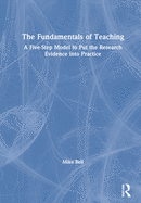 The Fundamentals of Teaching: A Five-Step Model to Put the Research Evidence Into Practice