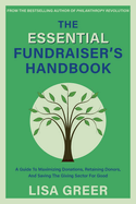 The Fundraiser's Handbook: A Guide to Maximizing Donations, Retaining Donors, and Saving the Giving Sector for Good