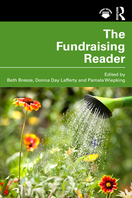 The Fundraising Reader - Breeze, Beth (Editor), and Day Lafferty, Donna (Editor), and Wiepking, Pamala (Editor)