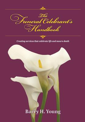 The Funeral Celebrant's Handbook - Young, Barry H