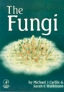 The Fungi - Carlile, Michael J, and Watkinson, Sarah