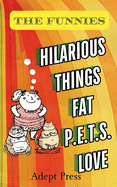 The Funnies: Hilarious Things Fat P.E.T.S. love