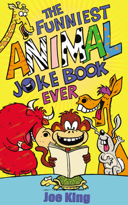 The Funniest Animal Joke Book Ever - King, Joe