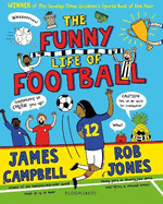The Funny Life of Football - WINNER of The Sunday Times Children's Sports Book of the Year 2023