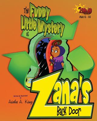 The Funny Little Mystery at Zana's Back Door - King, Aisha a