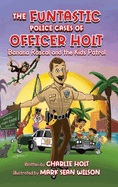 The Funtastic Police Cases of Officer Holt: Banana Rascal and the Kids Patrol