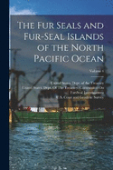 The Fur Seals and Fur-Seal Islands of the North Pacific Ocean; Volume 4