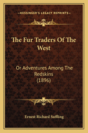 The Fur Traders Of The West: Or Adventures Among The Redskins (1896)