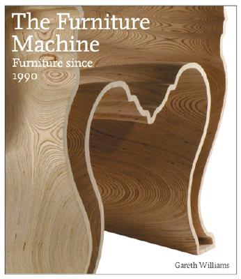 The Furniture Machine: Furniture Since 1990 - Williams, Gareth
