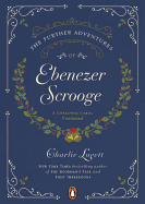 The Further Adventures of Ebenezer Scrooge: A Christmas Carol Continued