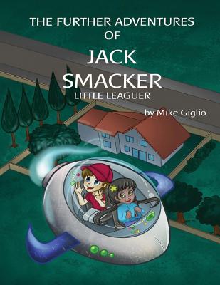 The Further Adventures of Jack Smacker Little Leaguer - Giglio, Mike