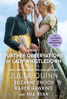 The Further Observations of Lady Whistledown - Quinn, Julia, and Enoch, Suzanne, and Hawkins, Karen