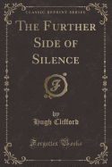 The Further Side of Silence (Classic Reprint)