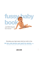 The Fussy Baby Book: Parenting Your High-need Child from Birth to Five