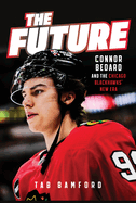 The Future: Connor Bedard and the Chicago Blackhawks' New Era