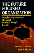 The Future Focused Organization: Complete Organizational Alignment for Breakthrough Results