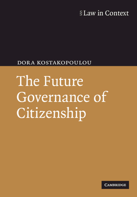 The Future Governance of Citizenship - Kostakopoulou, Dora