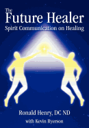 The Future Healer: Spirit Communication on Healing