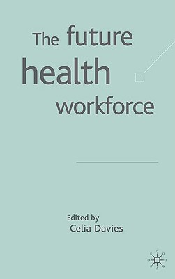 The Future Health Workforce - Davies, C