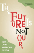 The Future Is Not Ours