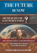 The Future Is Now: Are We Ready for Elon Musk's World?