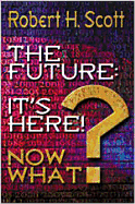 The Future: It's Here! Now What?